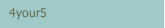 4your5